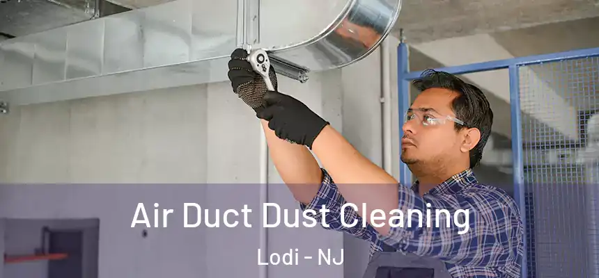  Air Duct Dust Cleaning Lodi - NJ