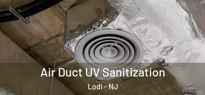  Air Duct UV Sanitization Lodi - NJ
