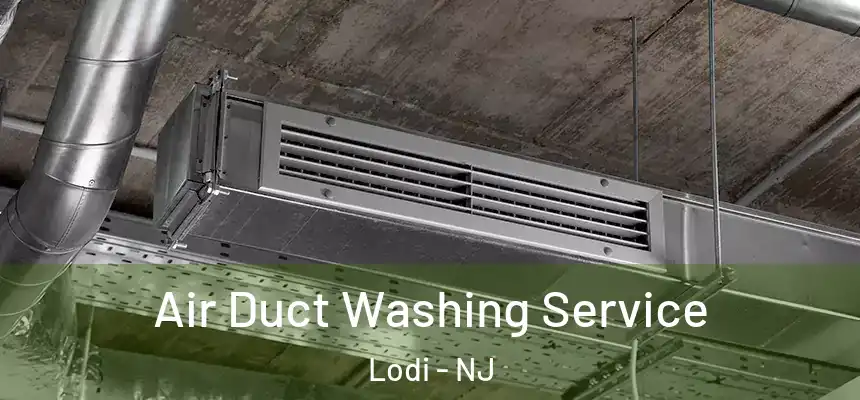  Air Duct Washing Service Lodi - NJ