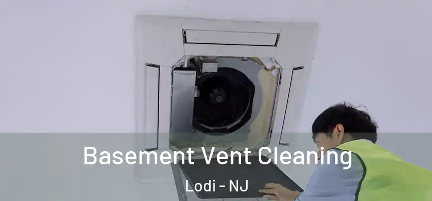  Basement Vent Cleaning Lodi - NJ