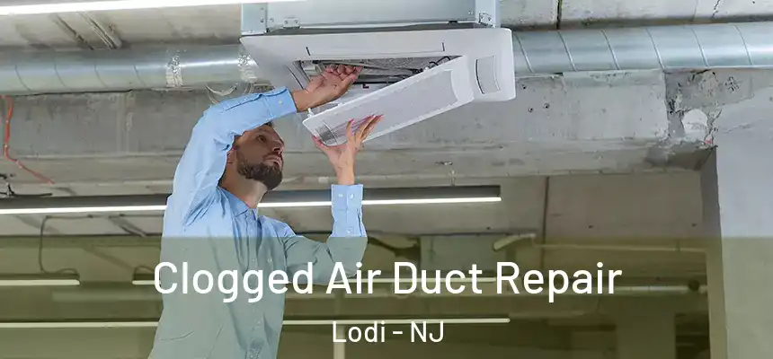  Clogged Air Duct Repair Lodi - NJ