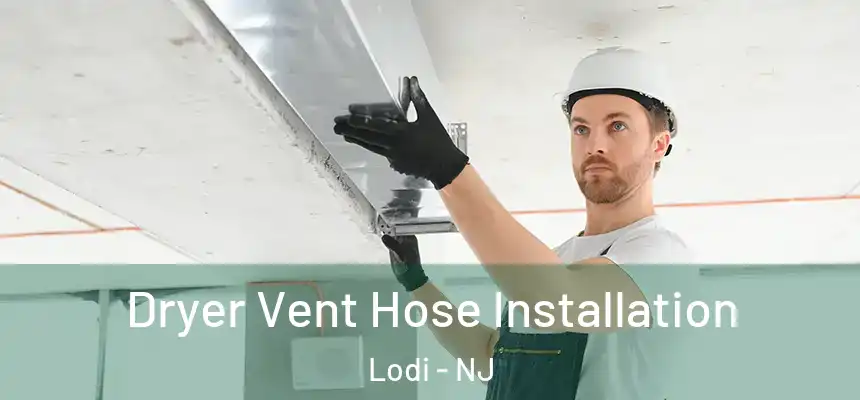  Dryer Vent Hose Installation Lodi - NJ