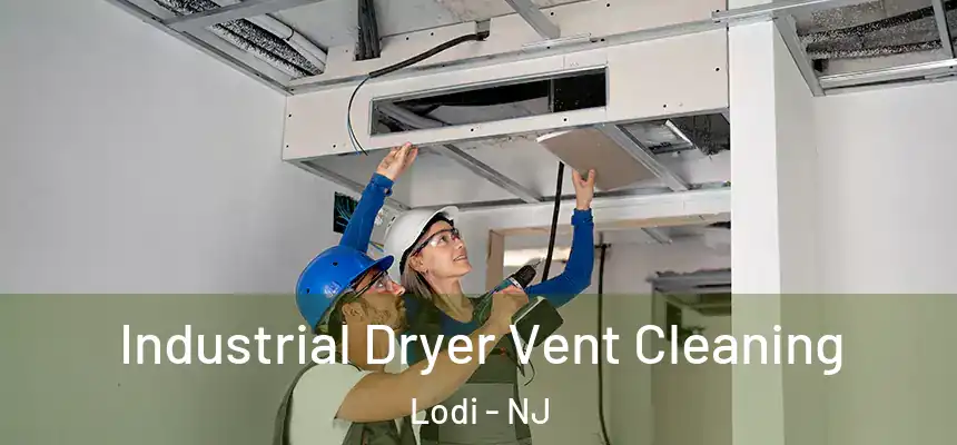Industrial Dryer Vent Cleaning Lodi - NJ