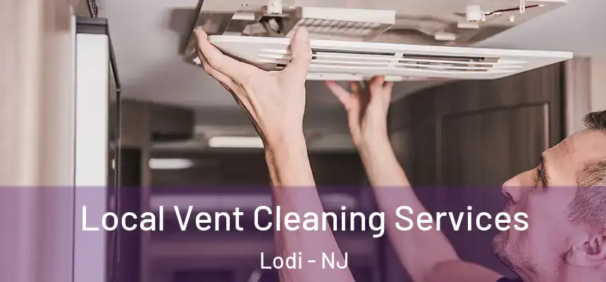  Local Vent Cleaning Services Lodi - NJ