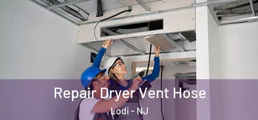 Repair Dryer Vent Hose Lodi - NJ