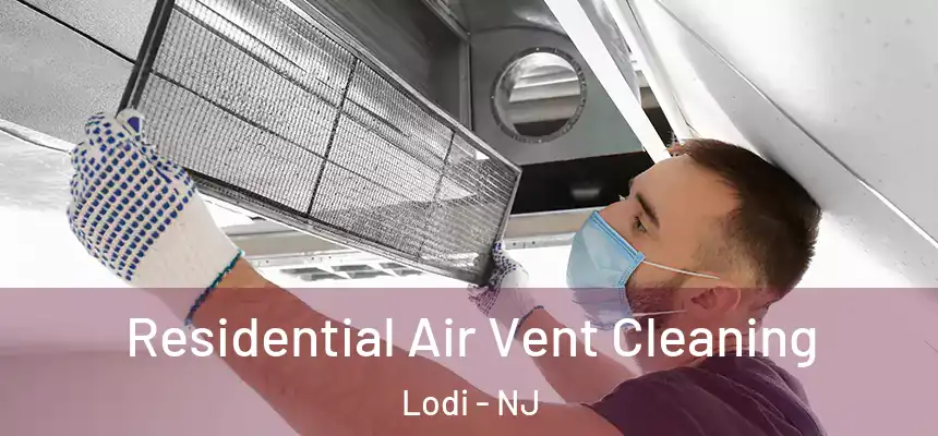 Residential Air Vent Cleaning Lodi - NJ