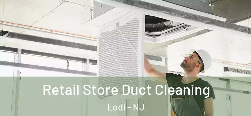  Retail Store Duct Cleaning Lodi - NJ